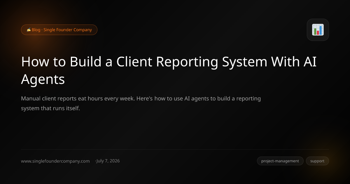 How to Build a Client Reporting System With AI Agents