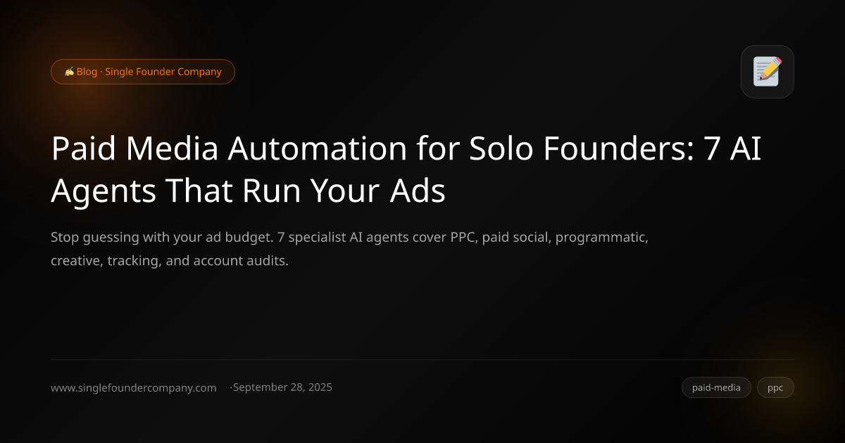 Paid Media Automation for Solo Founders: 7 AI Agents That Run Your Ads