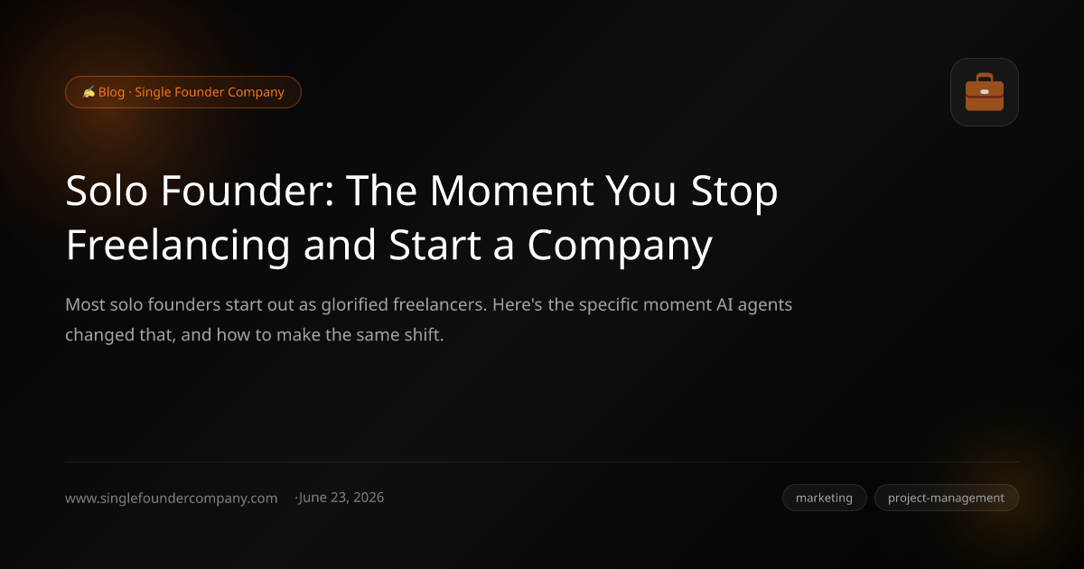 Solo Founder: The Moment You Stop Freelancing and Start a Company