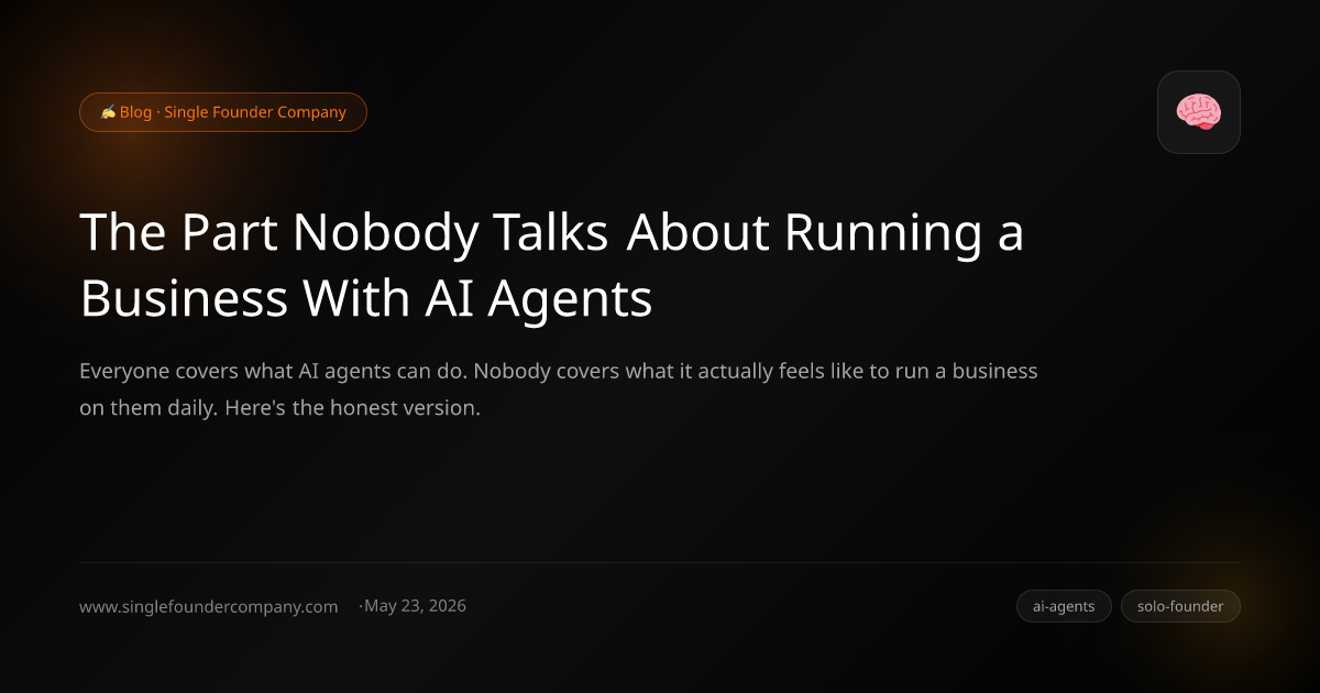 The Part Nobody Talks About Running a Business With AI Agents