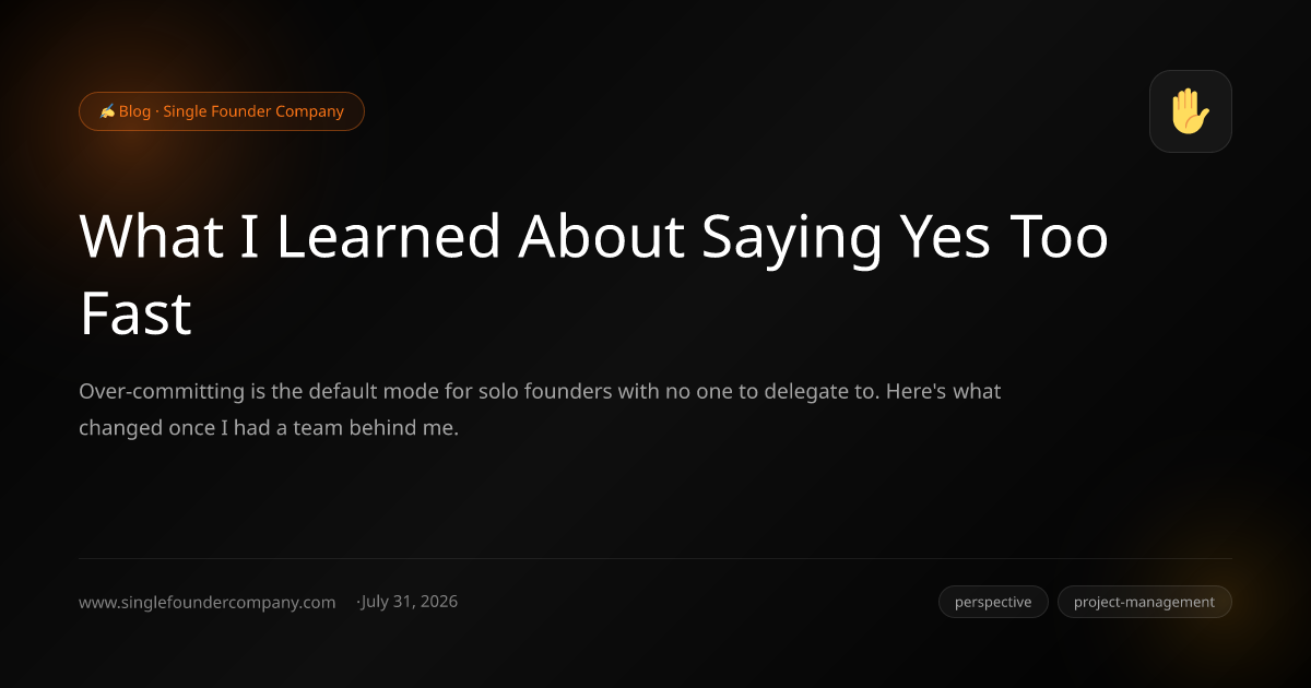 What I Learned About Saying Yes Too Fast