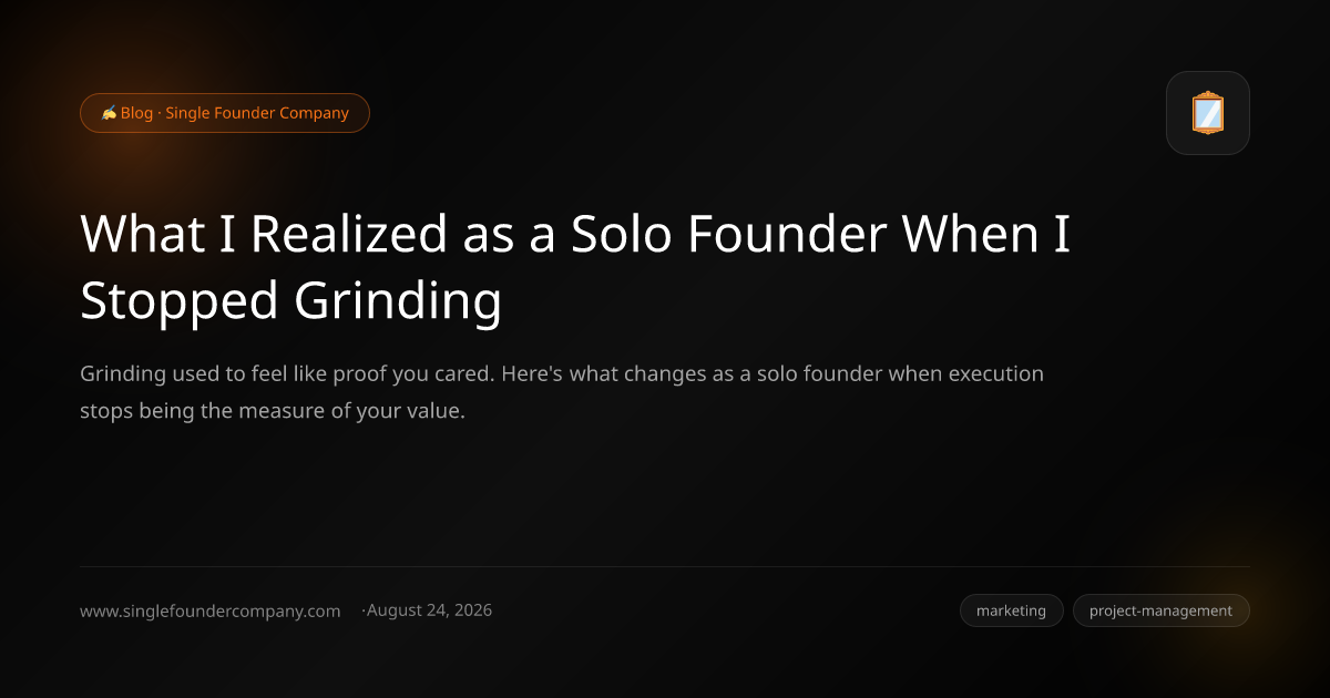 What I Realized as a Solo Founder When I Stopped Grinding
