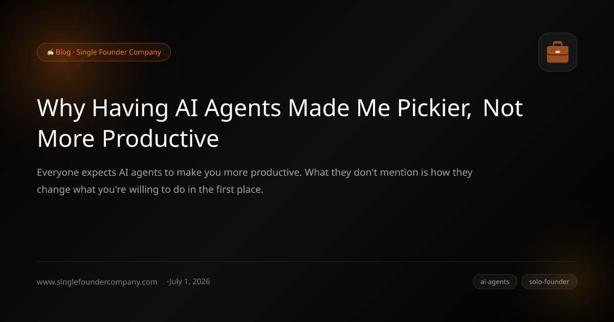Why Having AI Agents Made Me Pickier, Not More Productive
