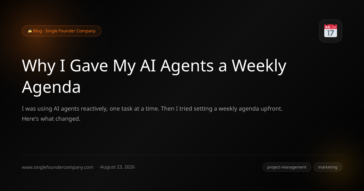 Why I Gave My AI Agents a Weekly Agenda