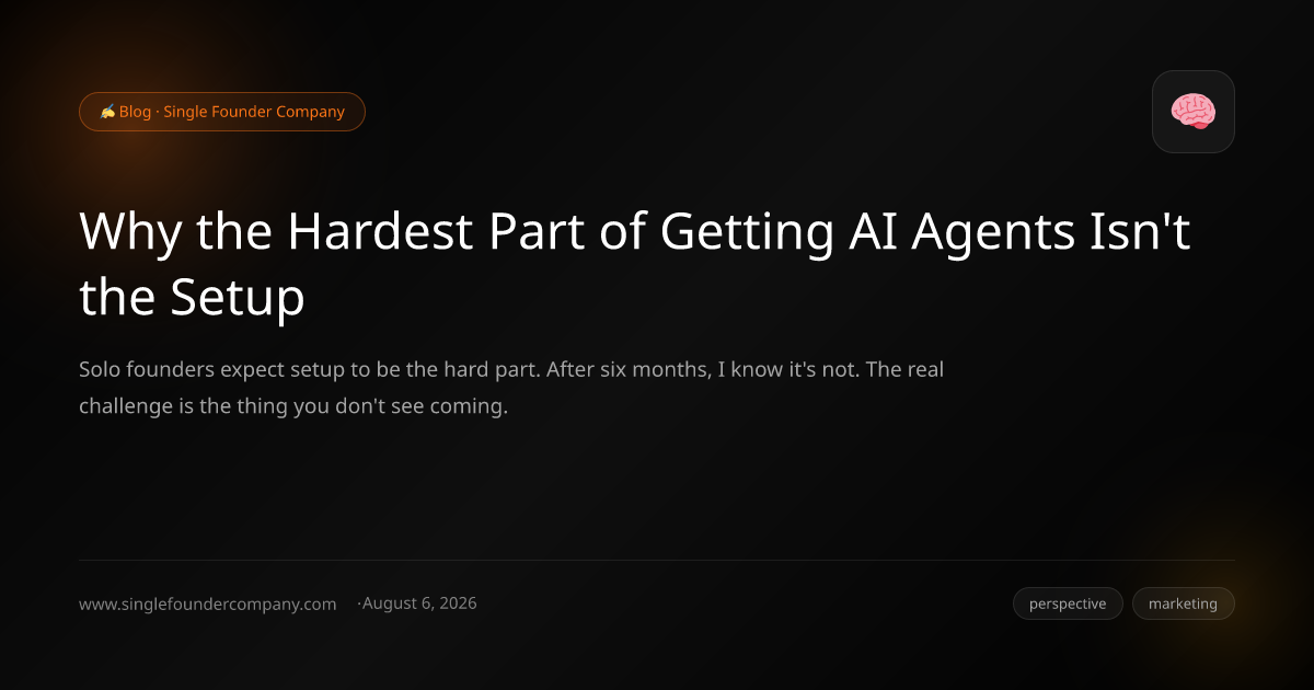 Why the Hardest Part of Getting AI Agents Isn't the Setup