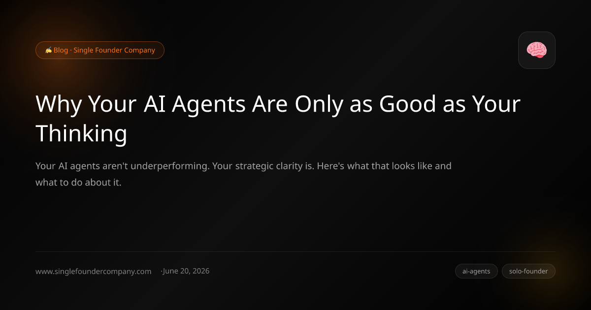 Why Your AI Agents Are Only as Good as Your Thinking