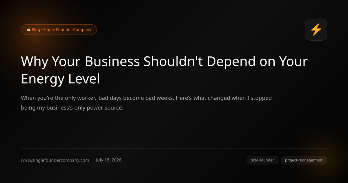 Why Your Business Shouldn't Depend on Your Energy Level